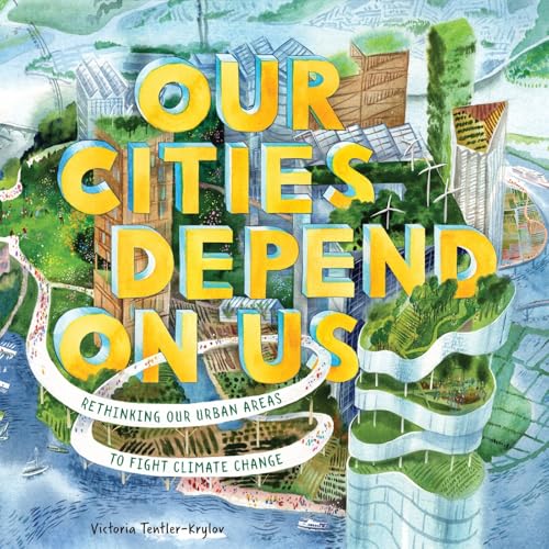 Our Cities Depend on Us: Rethinking Our Urban Areas to Fight Climate Change (Hardcover)