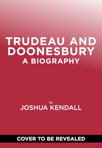 Trudeau & Doonesbury: A Biography: The Cartoonist Who Turned the News into Art (Hardcover)