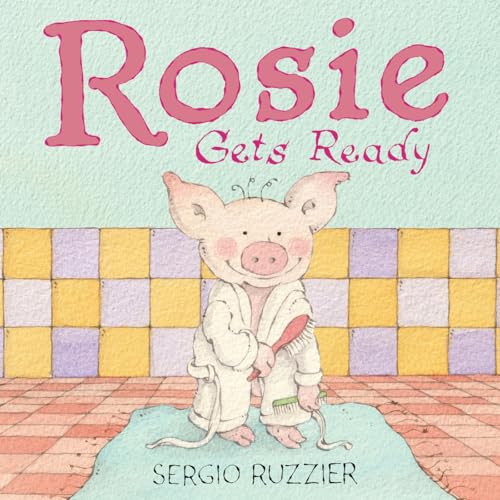 Rosie Gets Ready: A Picture Book (Rosie's Routines)