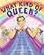 What Kind of Queen? by Kyle Casey Chu