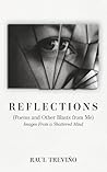 Reflections: (Poems and Other Blasts from Me) Images From a Shattered Mind Reflections: (Poems and Other Blasts from Me) Images From a Shattered Mind