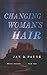 Changing Woman's Hair by Jan D. Payne