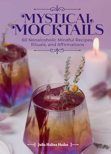 Mystical Mocktails: 60 Nonalcoholic Mindful Recipes, Rituals, and Affirmations (Hardcover)