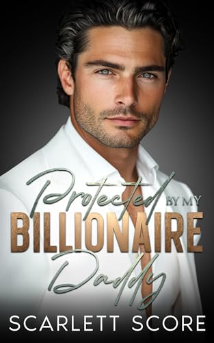 Protected By My Billionaire Daddy (Kindle Edition)