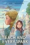Each and Every Spark by Claire Swinarski Each and Every Spark by Claire Swinarski