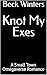 Knot My Exes: A Small Town ...