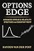 Options Edge: Advanced Spread & Volatility Structures for Consistent Profit: Master Advanced Spread Strategies, Harness Volatility, and Build Consistent Options Income