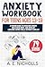 ANXIETY WORKBOOK FOR TEENS ...
