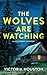 The Wolves Are Watching: A ...