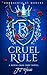 CRUEL RULE: AN ELITE PREP SCHOOL BULLY ROMANCE (ROYAL OAKS PREP Book 1)
