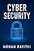 Cyber Security: The Ultimate Guide to Protect, Detect, and Defend