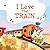 I Love That Train