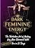 Dark Feminine Energy: The F...
