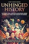 Unhinged History:...