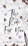 Book cover for The Ride for You (Makeup and Mochas #4)