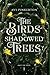 The Birds in Shadowed Trees by Avi Pinkerton