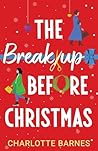 The Break-up Before Christmas by Charlotte Barnes