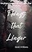 Things That Linger: First g...