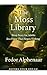 The Moss Library: In a Fore...