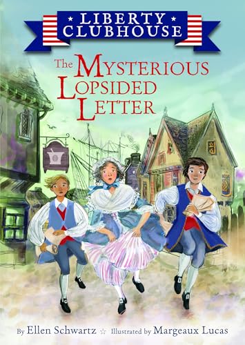 The Mysterious Lopsided Letter (Liberty Clubhouse, 1)
