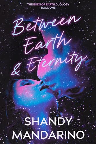 Between Earth and Eternity (The Ends of Earth Duology Book 1)