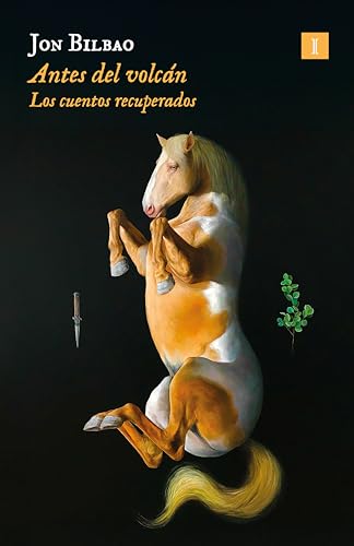 Portada de Antes del volcán: Los cuentos recuperados, de Jon Bilbao