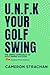 U.N.F.K Your Golf Swing: Th...