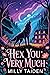 Hex You Very Much (Mistwhisper Falls Romances #1)