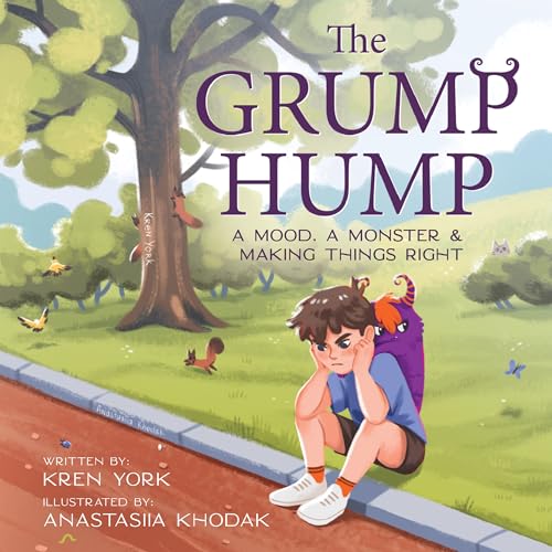 The Grump Hump: A Mood, A Monster & Making Things Right (Courage and Confidence for Kids)