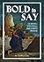 Bold to Say: Learning and Living the Lord's Prayer