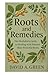 Roots and Remedies: The Her...