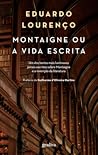 Montaigne ou a Vida Escrita by Eduardo Lourenço