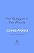 A Wagon in the Woods by James Aldred