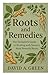 Roots and Remedies: The Her...