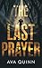 The Last Prayer by Ava Quinn