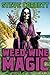 Weed Wine Magic: A Freaky C...