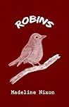 Robins by Madeline Nixon