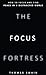 The Focus Fortress: How to ...