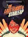The Last Flight Of The Starleap: A young girl and a ghost with an extraordinary past embark on an adventure that's about to break the universe