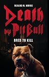Death by Pit Bull: Bred to Kill