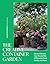 The Creative Container Garden: Grow a Vibrant, Year-Round Mix of Flowers, Food, Herbs, and More