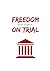 FREEDOM ON TRIAL: a poetry ...