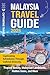 Malaysia Travel Guide by Captivating Travels