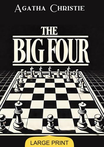 The Big Four (Large Print Edition): An atmospheric mystery set in a world of espionage and crime, where brilliance and courage confront a ruthless global network