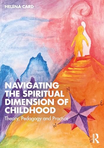 Navigating the Spiritual Dimension of Childhood: Theory, Pedagogy and Practice (Paperback)