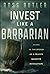 Invest like a Barbarian by Ross Butler