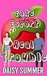Fake Escort, Real Trouble by Daisy Summer