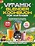 VITAMIX BLENDER KOCHBUCH FÜ...