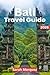 Bali Travel Guide 2026: Ins...