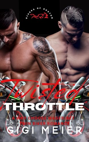 Twisted Throttle : A Reverse Age Gap Why Choose Twins Biker Romance (The Bikers of Boston Series, Book 4)